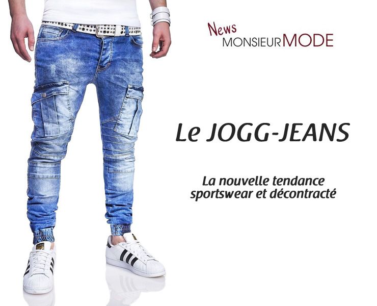 Le jogg-jeans homme, le pantalon fashion et sportswear - Mode Homme
